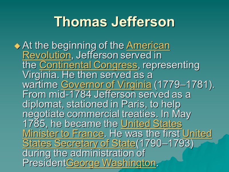 Thomas Jefferson At the beginning of the American Revolution, Jefferson served in the Continental
